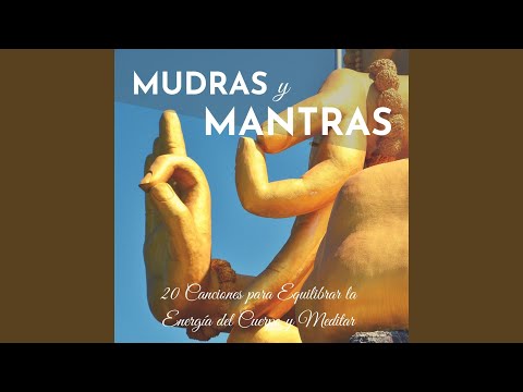 MUDRAS Y MANTRAS PARA EQUILIBRAR LA ENERGÍA DEL CUERPO